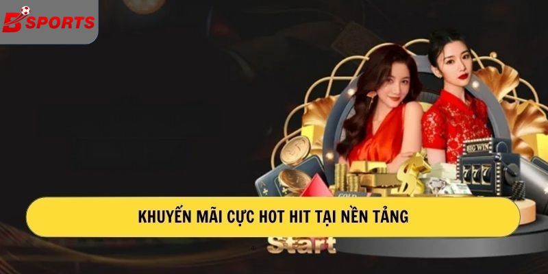 Khuyến mãi cực hot tại nền tảng