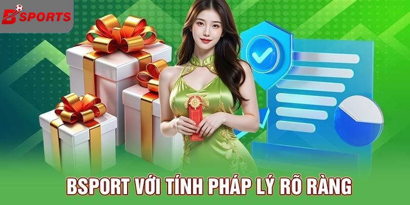 Bsport với tính pháp lý rõ ràng